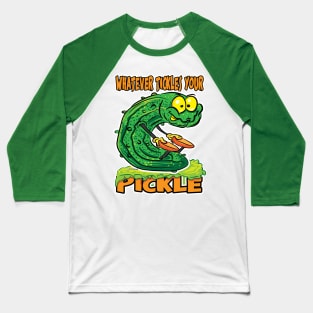 Whatever Tickles your Pickle Male Baseball T-Shirt